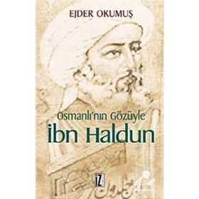 OSMANLI'NIN GÖZÜYLE İBN HALDUN - EJDER OKUMUŞ