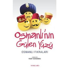 OSMANLI'NIN GÜLEN YÜZÜ OSMANLI FIKRALARI - RAŞIT GÜNDOĞDU