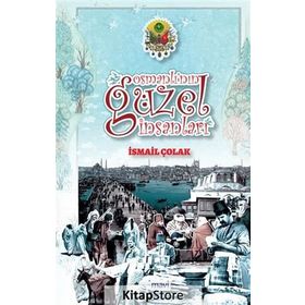 Osmanlı’nın Güzel İnsanları - İsmail Çolak