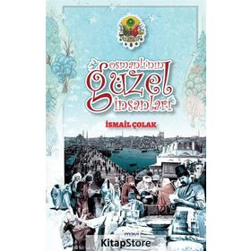 Osmanlı’nın Güzel İnsanları - İsmail Çolak