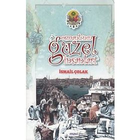 Osmanlı’nın Güzel İnsanları - İsmail Çolak