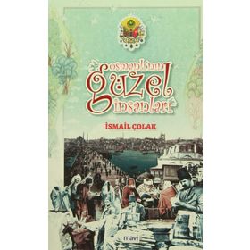 Osmanlı’nın Güzel İnsanları - İsmail Çolak
