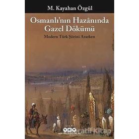 Osmanlı´nın Hazanında Gazel Dökümü Modern Türk Şiirini Ararken - M. Kayahan Özgül
