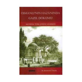 Osmanlı´nın Hazanında Gazel Dökümü Modern Türk Şiirini Ararken - M. Kayahan Özgül