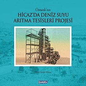OSMANLININ HICAZDA DENIZ SUYU ARITMA TESISLERI PROJESI (CILTI) - ÖMER FARUK YILMAZ