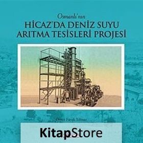 OSMANLININ HICAZDA DENIZ SUYU ARITMA TESISLERI PROJESI (CILTI) - ÖMER FARUK YILMAZ