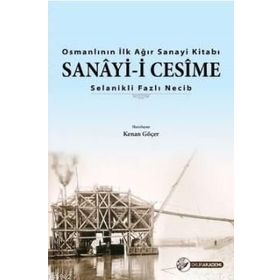 Osmanlının İlk Ağır Sanayi Kitabı - Sanayi-i Cesime - Fazlı Necib