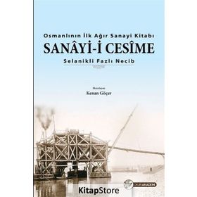 Osmanlının İlk Ağır Sanayi Kitabı - Sanayi-i Cesime - Fazlı Necib