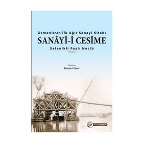 Osmanlının İlk Ağır Sanayi Kitabı - Sanayi-i Cesime - Fazlı Necib