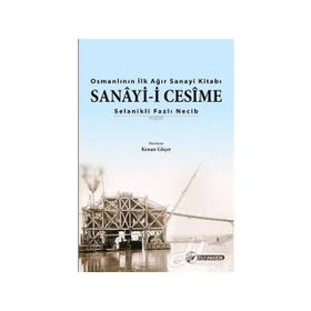 Osmanlının İlk Ağır Sanayi Kitabı - Sanayi-i Cesime - Fazlı Necib
