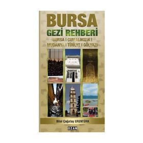 OSMANLI'NIN İLK BAŞKENTİ BURSA GEZI REHBERI - ZAFER İHTİYAR