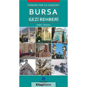 OSMANLI'NIN İLK BAŞKENTİ BURSA GEZI REHBERI - ZAFER İHTİYAR