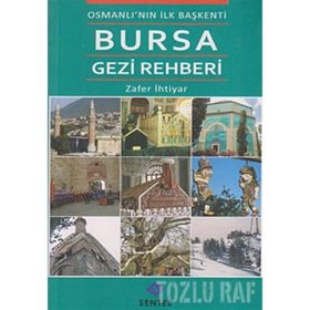OSMANLI'NIN İLK BAŞKENTİ BURSA GEZI REHBERI - ZAFER İHTİYAR