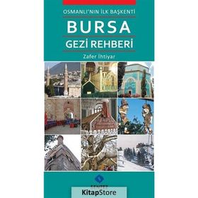 OSMANLI'NIN İLK BAŞKENTİ BURSA GEZI REHBERI - ZAFER İHTİYAR