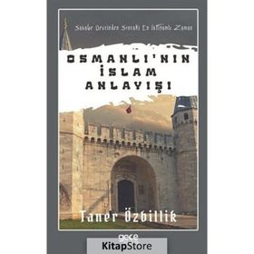 Osmanli'nın İslam Anlayışı - Taner Özbillik