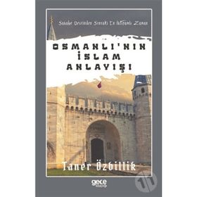 Osmanli'nın İslam Anlayışı - Taner Özbillik