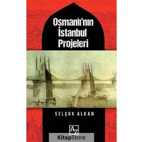 Osmanlı'nın İstanbul Projeleri / Selçuk Alkan