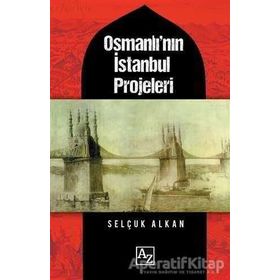 Osmanlı'nın İstanbul Projeleri / Selçuk Alkan