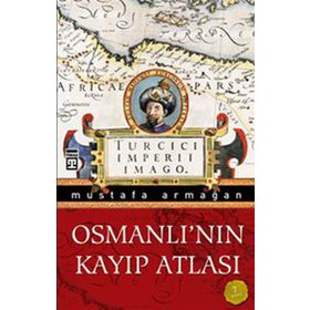 OSMANLI'NIN KAYIP ATLASI - MUSTAFA ARMAĞAN