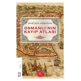 OSMANLI'NIN KAYIP ATLASI - MUSTAFA ARMAĞAN
