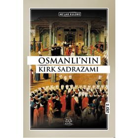 Osmanlı'nın Kırk Sadrazamı 2.Cilt - Kolektif