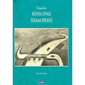 Osmanlı’nın Konya Ovası Sulama Projesi - Ömer Faruk Yılmaz