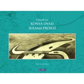 Osmanlı’nın Konya Ovası Sulama Projesi - Ömer Faruk Yılmaz