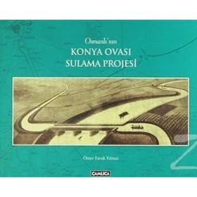 Osmanlı’nın Konya Ovası Sulama Projesi - Ömer Faruk Yılmaz