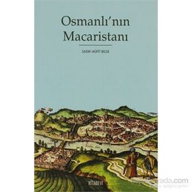 OSMANLI'NIN MACARİSTANI - SADIK MÜFİT BILGE