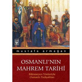OSMANLI'NIN MAHREM TARIHI - MUSTAFA ARMAĞAN