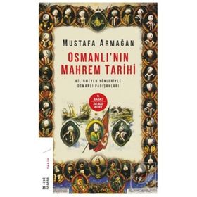 OSMANLI'NIN MAHREM TARIHI - MUSTAFA ARMAĞAN