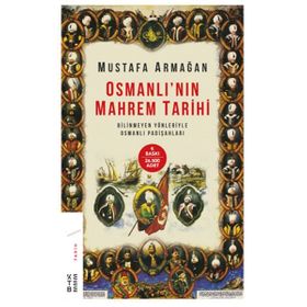 OSMANLI'NIN MAHREM TARIHI - MUSTAFA ARMAĞAN