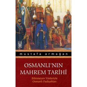 OSMANLI'NIN MAHREM TARIHI - MUSTAFA ARMAĞAN