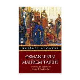 OSMANLI'NIN MAHREM TARIHI - MUSTAFA ARMAĞAN