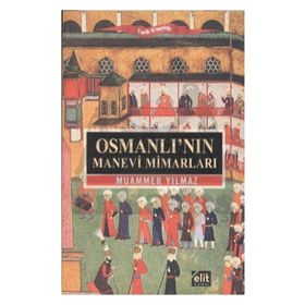 OSMANLI'NIN MANEVI MIMARLARI - MUAMMER YILMAZ (ISBN:9789944995238)