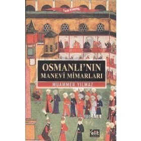 OSMANLI'NIN MANEVI MIMARLARI - MUAMMER YILMAZ (ISBN:9789944995238)