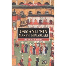 OSMANLI'NIN MANEVI MIMARLARI - MUAMMER YILMAZ (ISBN:9789944995238)