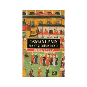 OSMANLI'NIN MANEVI MIMARLARI - MUAMMER YILMAZ (ISBN:9789944995238)