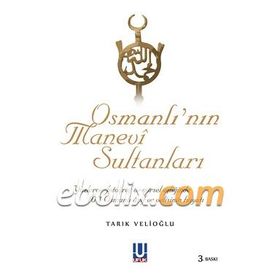 OSMANLI'NIN MANEVI SULTANLARI - TARIK VELİOĞLU
