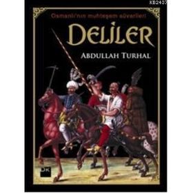 OSMANLI'NIN MUHTEŞEM SÜVARİLER DELILER - ABDULLAH TURHAL