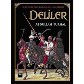 OSMANLI'NIN MUHTEŞEM SÜVARİLER DELILER - ABDULLAH TURHAL