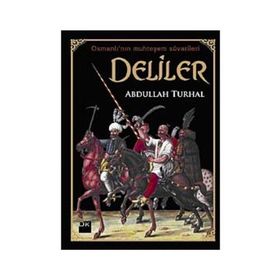 OSMANLI'NIN MUHTEŞEM SÜVARİLER DELILER - ABDULLAH TURHAL