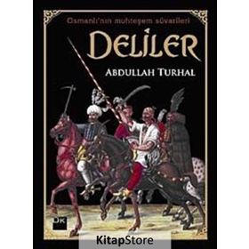 OSMANLI'NIN MUHTEŞEM SÜVARİLER DELILER - ABDULLAH TURHAL