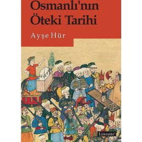 Osmanlı’nın Öteki Tarihi - Ayşe Hür
