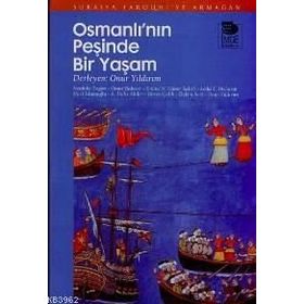 OSMANLI'NIN PEŞİNDE BIR YAŞAM SURAIYA FAROQHI'YE ARMAĞAN - A. HALIS AKDER;BIRTEN ÇELİK;EMINE N. CANER SALTIK;HURI İSLAMOĞLU;ISENBIKE TOGAN;ÖMÜR BAKIRER