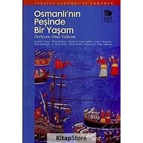 OSMANLI'NIN PEŞİNDE BIR YAŞAM SURAIYA FAROQHI'YE ARMAĞAN - A. HALIS AKDER;BIRTEN ÇELİK;EMINE N. CANER SALTIK;HURI İSLAMOĞLU;ISENBIKE TOGAN;ÖMÜR BAKIRER