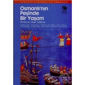 OSMANLI'NIN PEŞİNDE BIR YAŞAM SURAIYA FAROQHI'YE ARMAĞAN - A. HALIS AKDER;BIRTEN ÇELİK;EMINE N. CANER SALTIK;HURI İSLAMOĞLU;ISENBIKE TOGAN;ÖMÜR BAKIRER
