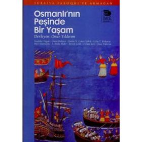OSMANLI'NIN PEŞİNDE BIR YAŞAM SURAIYA FAROQHI'YE ARMAĞAN - A. HALIS AKDER;BIRTEN ÇELİK;EMINE N. CANER SALTIK;HURI İSLAMOĞLU;ISENBIKE TOGAN;ÖMÜR BAKIRER
