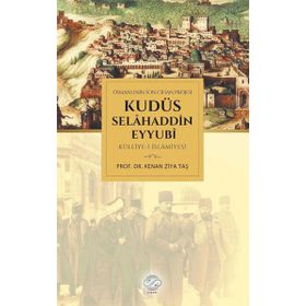 Osmanlının Son Cihan Projesi Kudüs Selahaddin Eyyubi Külliye-i İslamiyesi - Kenan Ziya Taş