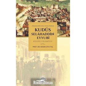 Osmanlının Son Cihan Projesi Kudüs Selahaddin Eyyubi Külliye-i İslamiyesi - Kenan Ziya Taş